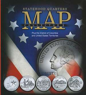 Statehood Quarters Collector's Map: Plus the District of Columbia and United States Territories de Whitman Publishing