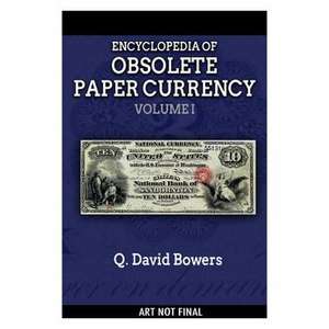 Whitman Encyclopedia of Obsolete Paper Money, Volume 1: An Introduction for Collectors and Historians de Q. David Bowers