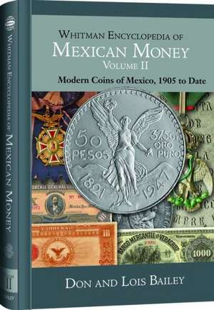 Whitman Encyclopedia of Mexican Money Volume II: Modern Coins of Mexico, 1905 to Date de Ten Foot Pole