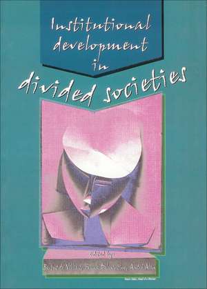 Institutional Development in Divided Societies de Bertus De Villiers