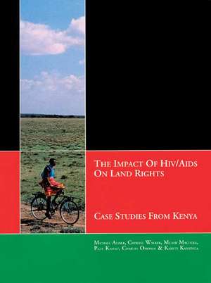 The Impact of HIV/AIDS on Land Rights: Case Studies from Kenya de Michael Aliber