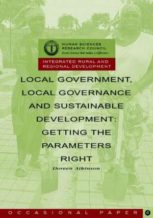 Local Government Local Governance and Sustainable Development: "Getting the Parameters Right" de Doreen Atkinson