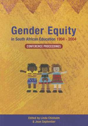 Gender Equity in South African Education 1994-2004: Conference Proceedings de Jean September