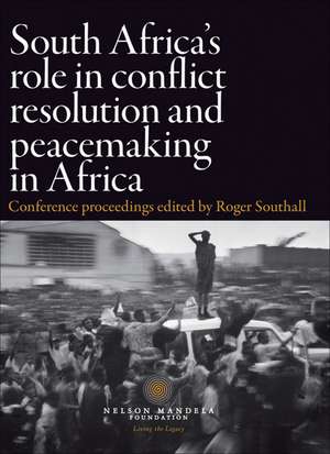 South Africa's Role in Conflict Resolution and Peacemaking in Africa: Conference Proceedings de Roger Southall