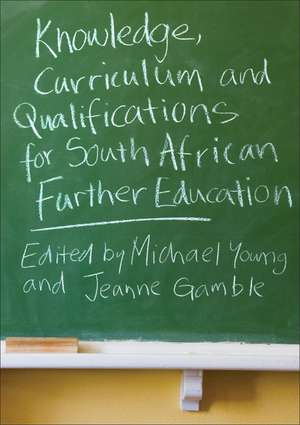 Knowledge, Curriculum and Qualifications in South African Further Education de Michael Young