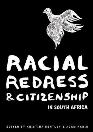 Racial Redress & Citizenship in South Africa de Kristina Bentley