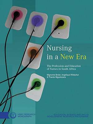 Nursing in a New Era: The Profession and Education of Nurses in South Africa de Mignonne Breier