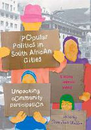 Popular Politics in South African Cities: Unpacking Community Participation de Claire Benit-Gbaffou