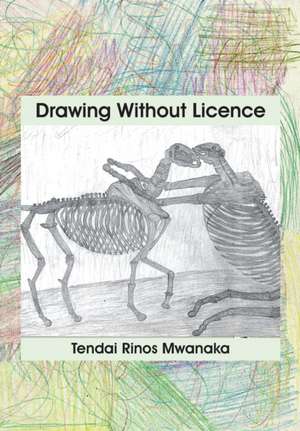 Drawing Without Licence de Tendai Rinos Mwanaka