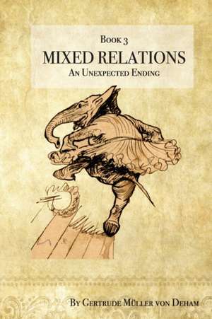 Mixed Relations - An Unexpected Ending de Gertrude Mueller von Deham