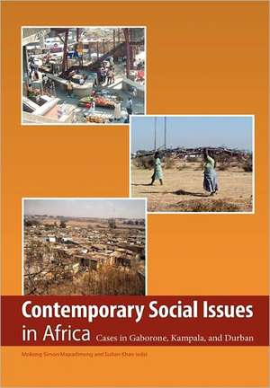 Contemporary Social Issues in Africa. Cases in Gaborone, Kampala, and Durban de Sultan Mohammad Khan