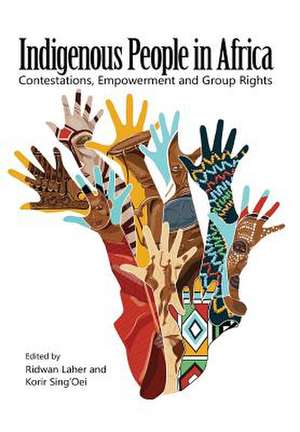 Indigenous People in Africa. Contestations, Empowerment and Group Rights de Ridwan Laher