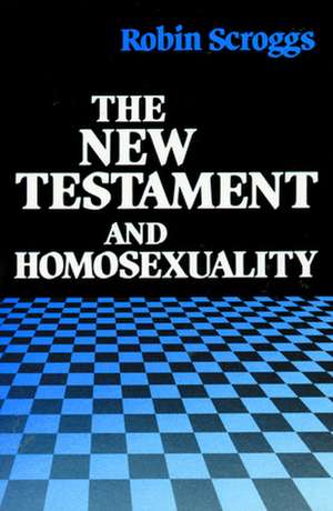 New Testament and Homosexualit de Robin Scroggs