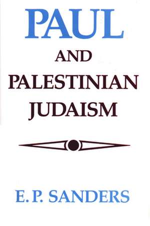 Paul and Palestinian Judaism de E. P. Sanders