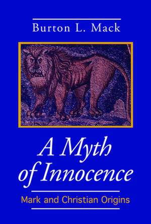 A Myth of Innocence: Jesus, Authorities, Disciples de Burton L. Mack