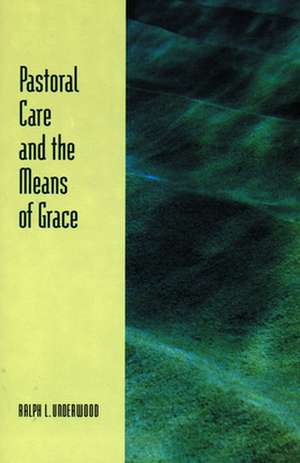 Pastoral Care & the Means of Grace: Women in Christian Tradition de Ralph L. Underwood