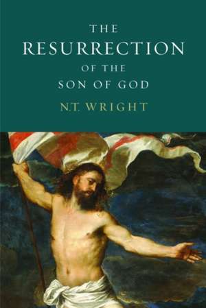 The Resurrection of the Son of God de N.T. WRIGHT