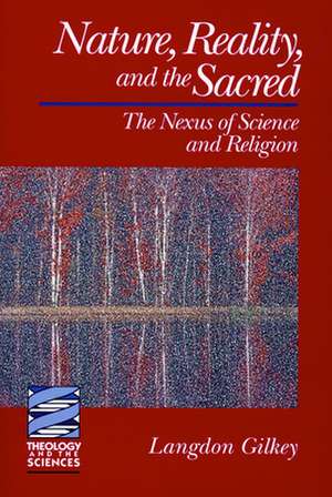 Nature, Reality, and the Sacred: History and Theology of the Book of Concord de Langdon Gilkey