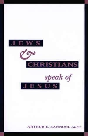 Jews and Christians Speak of J: The Politics of Biblical Studies de Arthur E. Zannoni