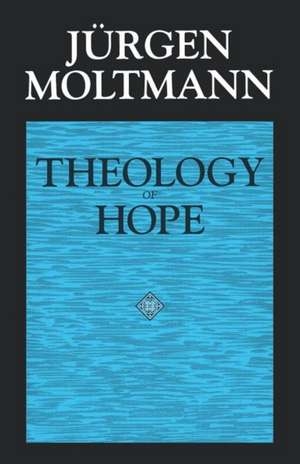 Theology of Hope de Jurgen Moltmann