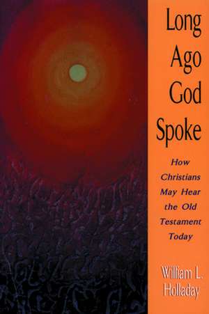 Long Ago God Spoke - Paper Edition: An Introduction to It's Traditions and Tasks de William L. Holladay