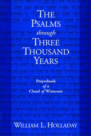 The Psalms Through Three Thousand Years: Of Words de William L. Holladay