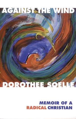 Against the Wind: Of Words de Dorothee Solle