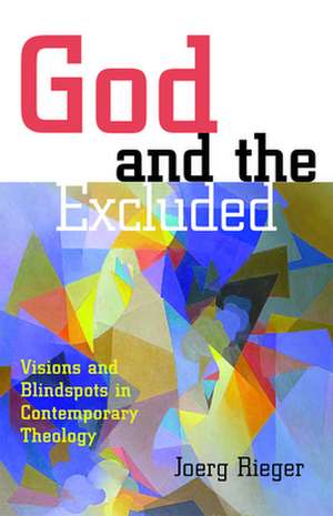 God and the Excluded: A Model for Christian Communities de Joerg Rieger