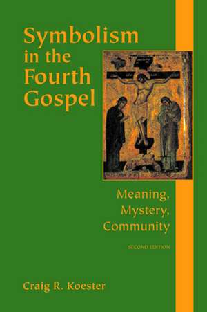 Symbolism in the Fourth Gospel de Craig R. Koester