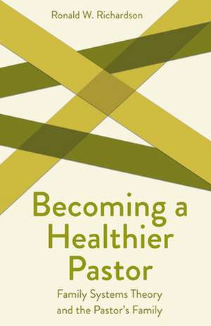 Becoming a Healthier Pastor de Ronald W. Richardson