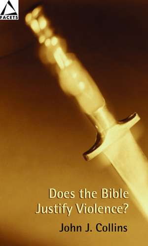 Does the Bible Justify Violence? de John Collins
