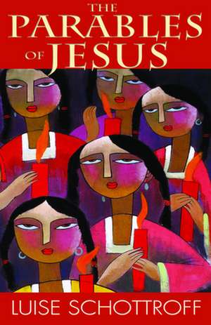 The Parables of Jesus de Luise Schottroff