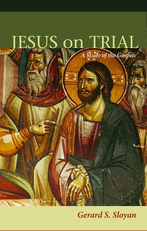 Jesus on Trial: A Study of the Gospels de Gerard S. Sloyan