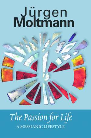 Passion for Life de Jurgen Moltmann