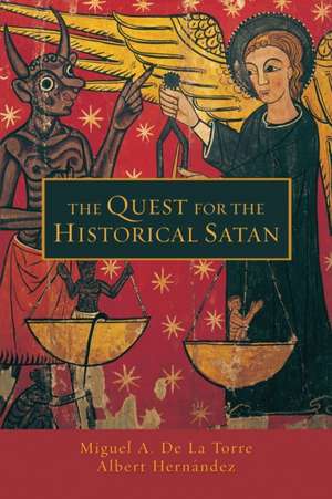 The Quest for the Historical Satan de Miguel De La Torre