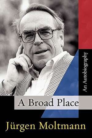 A Broad Place de Jurgen Moltmann