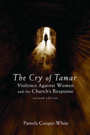 The Cry of Tamar: Violence Against Women and the Church's Response de Pamela Cooper-White