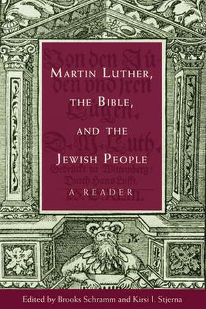 Martin Luther, the Bible, and the Jewish People: A Reader de Brooks Schramm