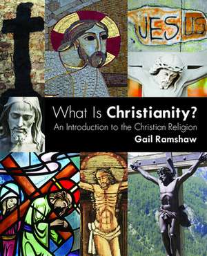 What Is Christianity?: An Introduction to the Christian Religion de Gail Ramshaw