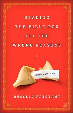 Reading the Bible for All the Wrong Reasons de Russell Pregeant