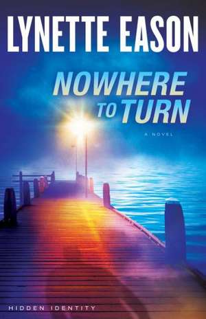 Nowhere to Turn – A Novel de Lynette Eason