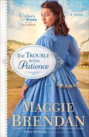 The Trouble with Patience – A Novel de Maggie Brendan