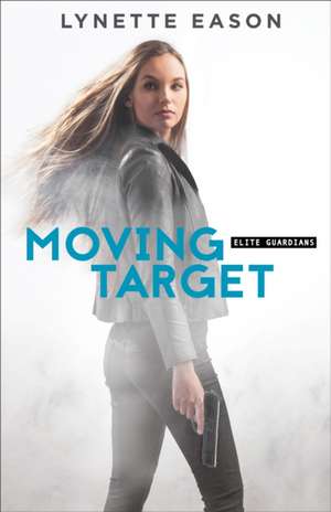 Moving Target de Lynette Eason