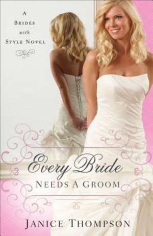 Every Bride Needs a Groom de Dr Janice (The University of Bristol & the University of New Mexico The University of Bristol & The University of New Mexico The University of Bristol & The University of New Mexico The University of Bristol & The University of New Mexico University of Birmingham) Thompson