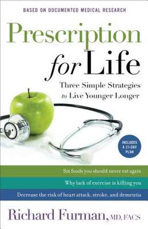 Prescription for Life – Three Simple Strategies to Live Younger Longer de Richard Furman