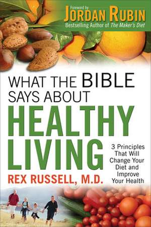 What the Bible Says About Healthy Living de Rex Russell