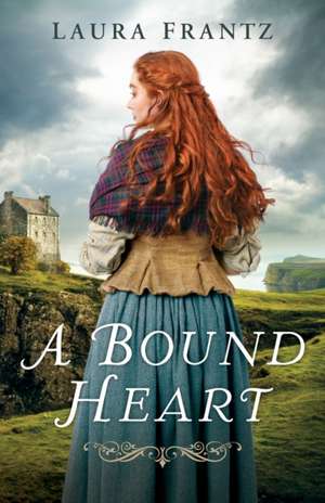 A Bound Heart de Laura Frantz