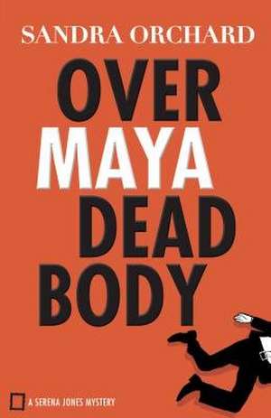 Over Maya Dead Body de Sandra Orchard