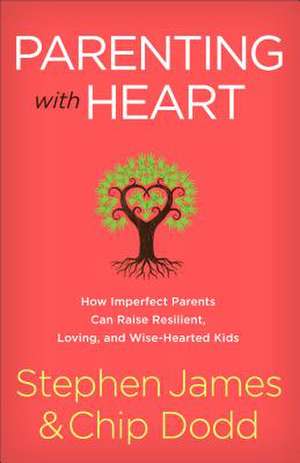 Parenting with Heart de Stephen James