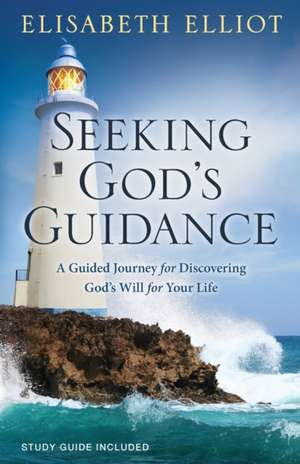 Seeking God's Guidance de Elisabeth Elliot